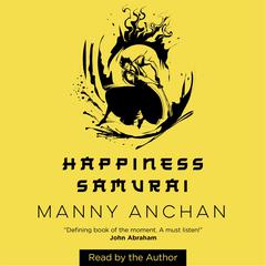 Happiness Samurai Audiobook, by Manny Anchan