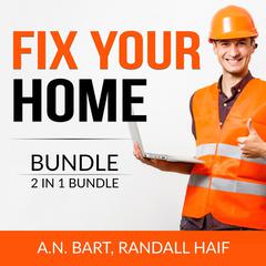 Fix Your Home Bundle, 2 in 1 Bundle:: Home Maintenance and Organizing Your Kitchen  Audiobook, by A.N. Bart