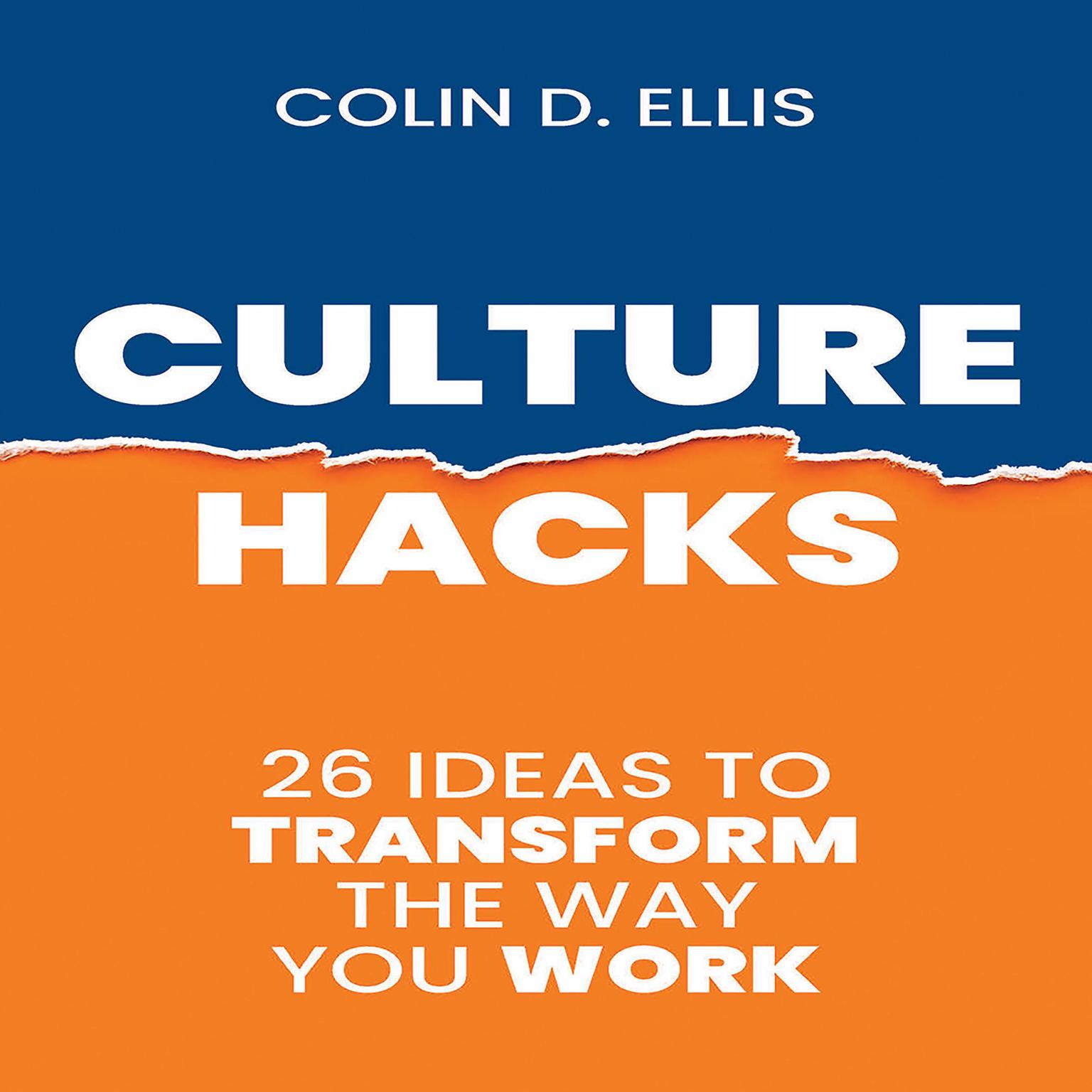 Culture Hacks: 26 Ways to Transform the Way You Work  Audiobook, by Colin D Ellis