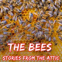 The Bees Audiobook, by Stories From The Attic