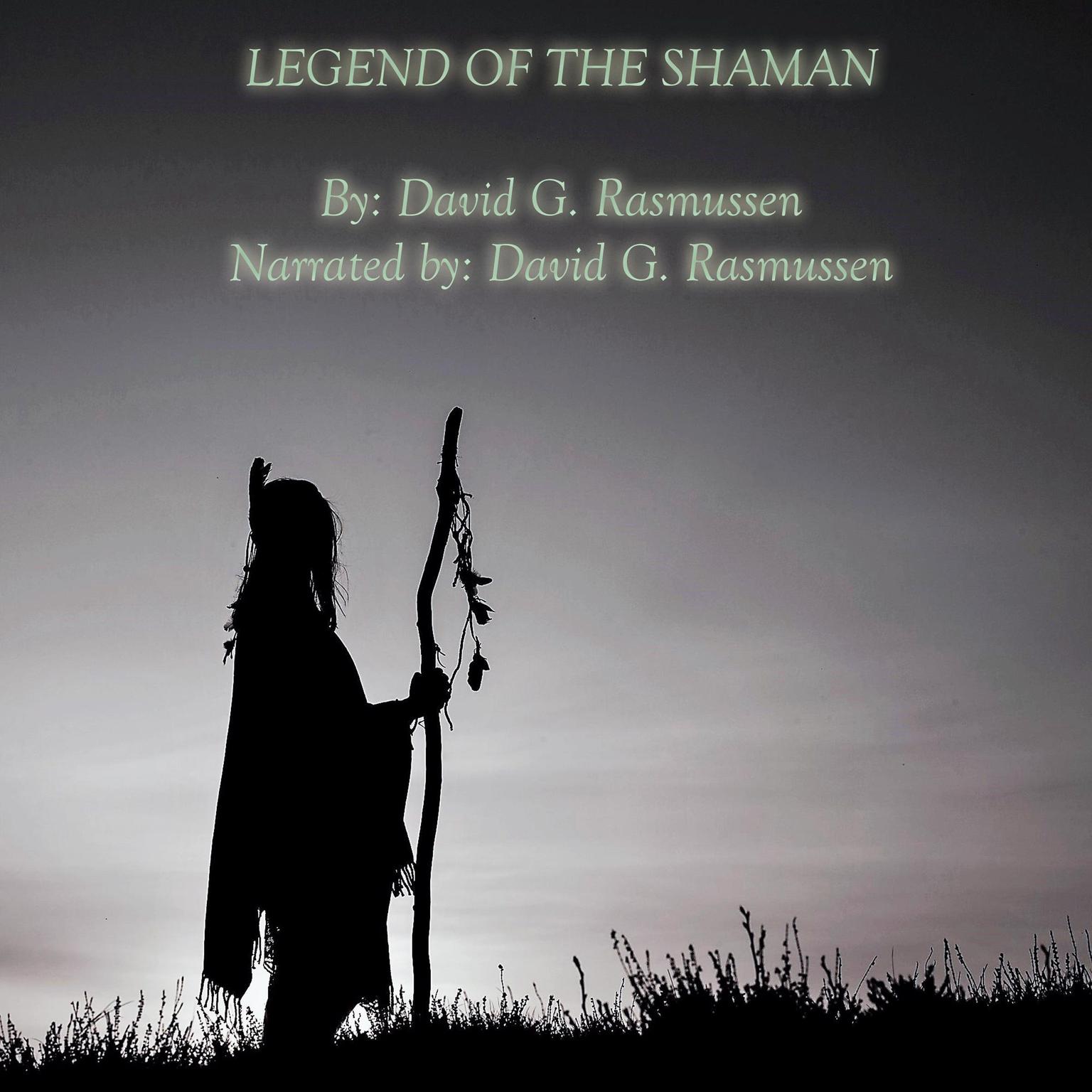 Legend of The Shaman: Book Three of the Wyakin Trilogy  Audiobook, by David G. Rasmussen