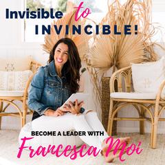 Invisible to Invincible Audiobook, by Francesca Moi