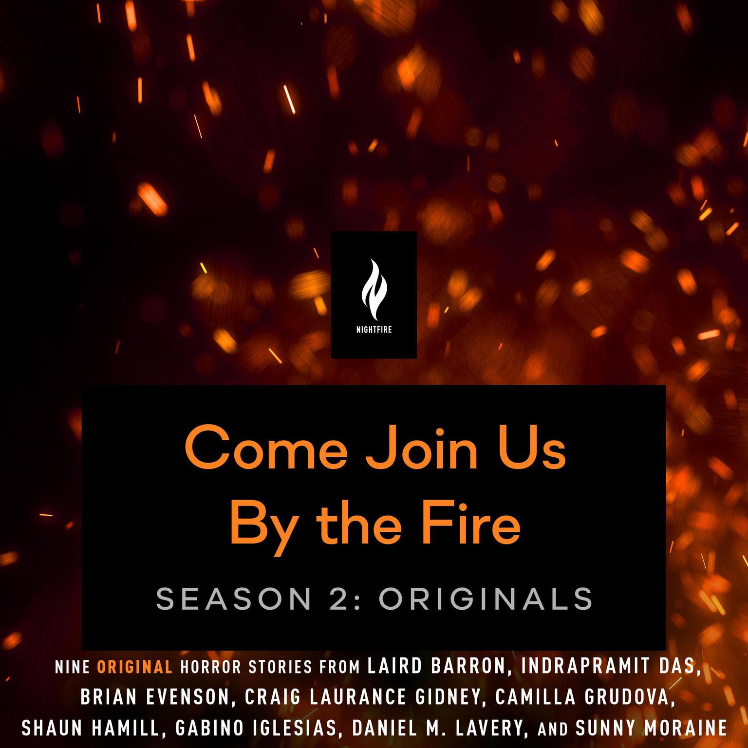 Come Join Us By The Fire Season 2, Originals: 9 Short Horror Tales from Nightfire Audiobook, by various authors