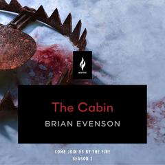 The Cabin: A Short Horror Story Audiobook, by Brian Evenson