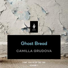 Ghost Bread: A Short Horror Story Audiobook, by Camilla Grudova