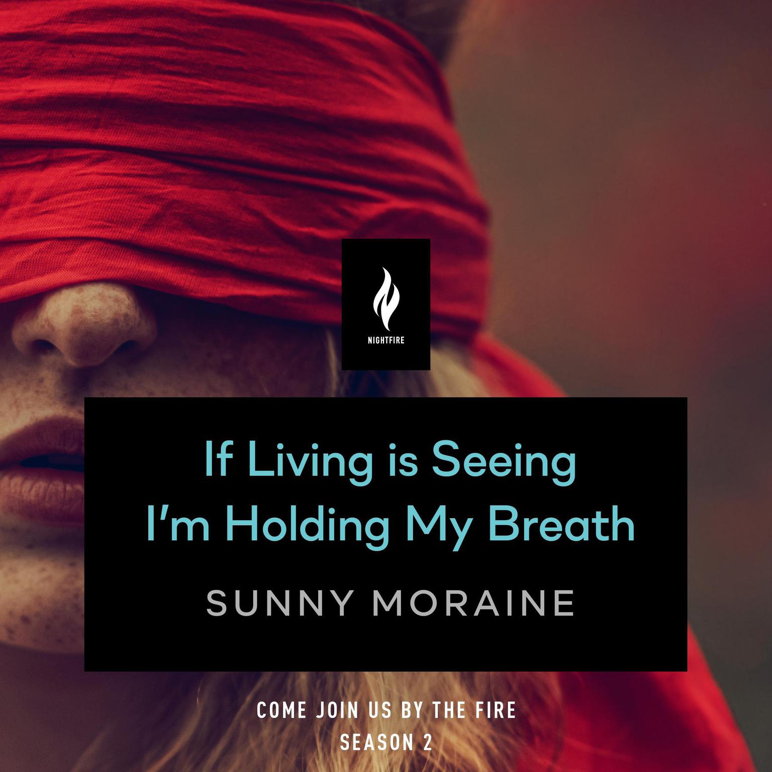 If Living Is Seeing Im Holding My Breath: A Short Horror Story Audiobook, by Sunny Moraine