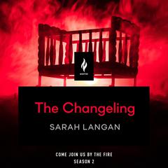 The Changeling: A Short Horror Story Audiobook, by Sarah Langan