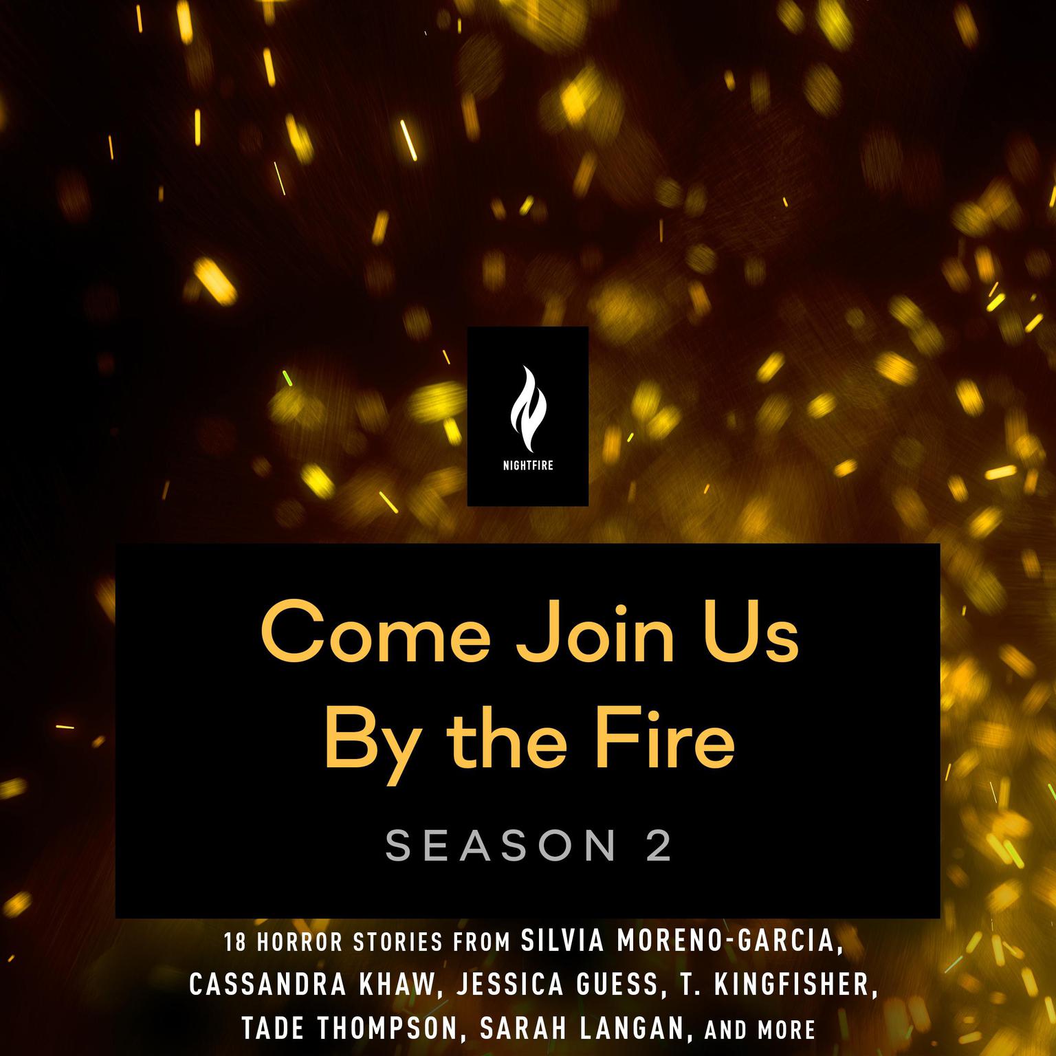 Come Join Us By The Fire, Season 2: 18 Short Horror Tales from Nightfire Audiobook, by various authors