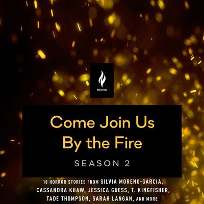 Come Join Us By The Fire, Season 2: 18 Short Horror Tales from Nightfire Audiobook, by 
