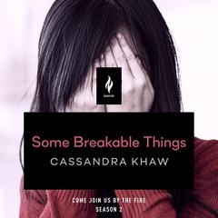 Some Breakable Things: A Short Horror Story Audiobook, by Cassandra Khaw