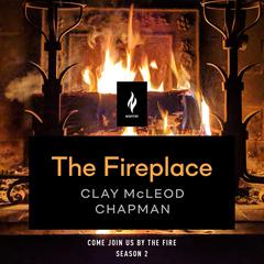 The Fireplace: A Short Horror Story Audiobook, by Clay McLeod Chapman