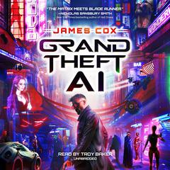 Grand Theft AI Audiobook, by James Cox