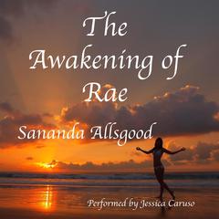The Awakening of Rae Audiobook, by Sananda Allsgood
