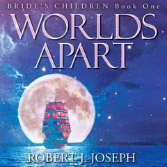 Worlds Apart Audiobook, by Robert J. Joseph
