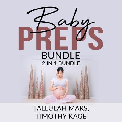 Baby Preps Bundle: 2 in 1 bundle, Becoming Babywise and The Expectant Father  Audiobook, by Timothy Kage