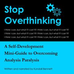 Stop Overthinking Audiobook, by Kyndall Bennett