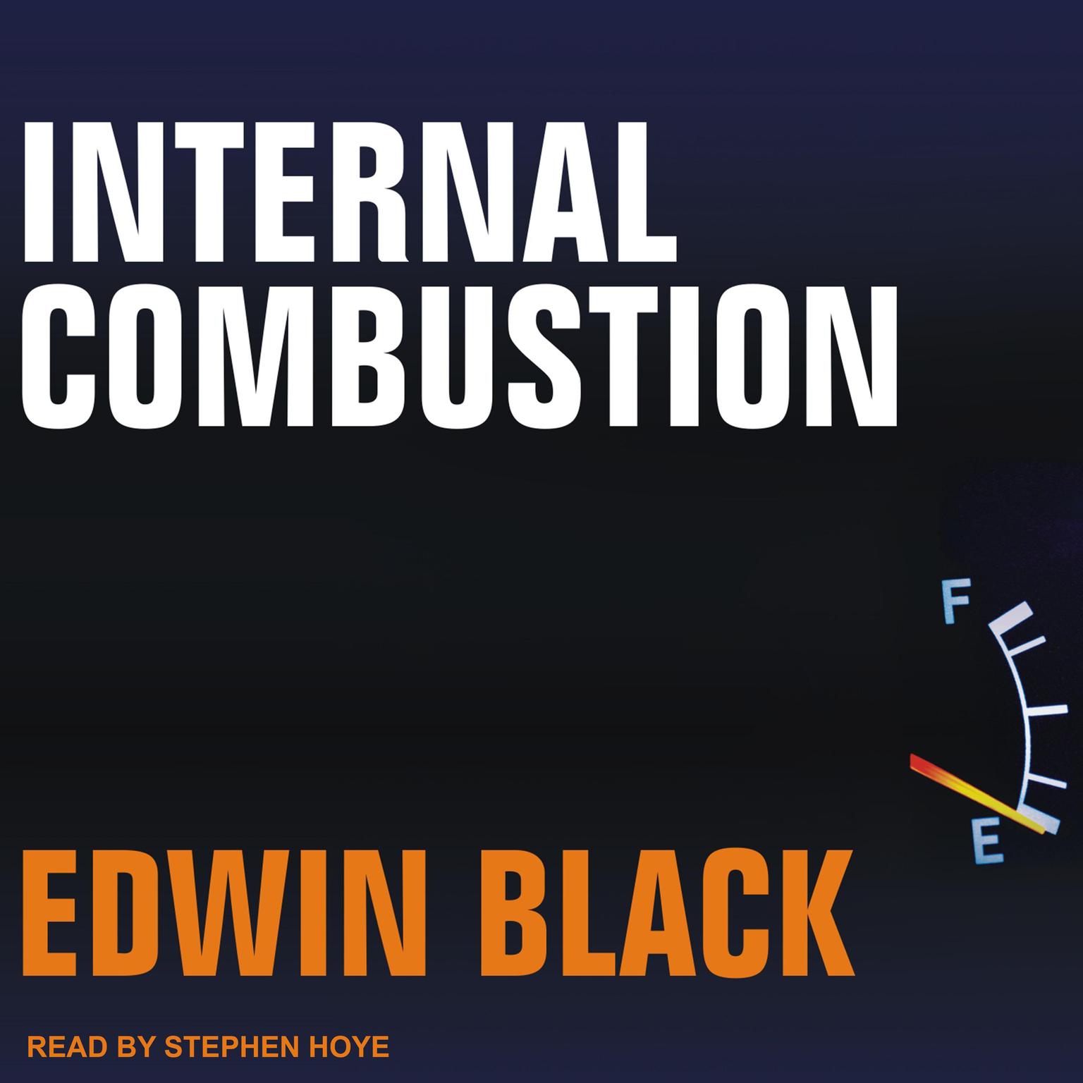 Internal Combustion: How Corporations and Governments Addicted the World to Oil and Subverted the Alternatives Audiobook, by Edwin Black