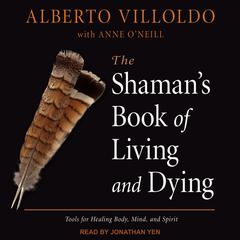 The Shaman's Book of Living and Dying Audiobook, by 