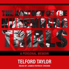 The Anatomy of the Nuremberg Trials: A Personal Memoir Audiobook, by 