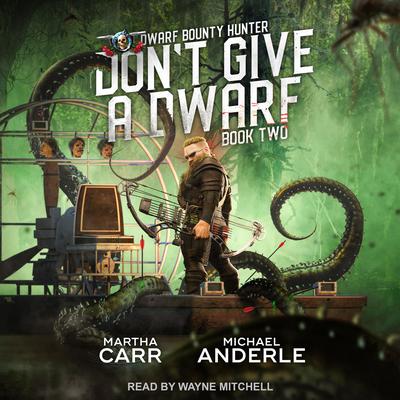 Don’t Give A Dwarf Audiobook, by Michael Anderle