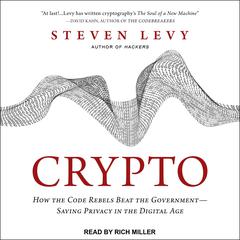 Crypto: How the Code Rebels Beat the Government--Saving Privacy in the Digital Age Audiobook, by Steven Levy