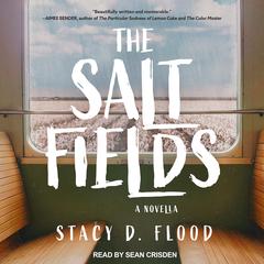 The Salt Fields: A Novella Audiobook, by Stacy D. Flood