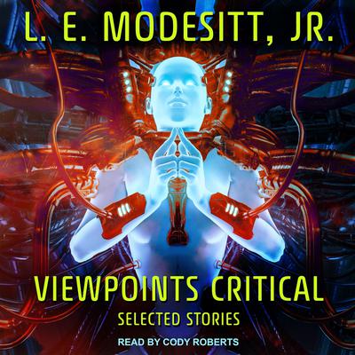 Viewpoints Critical: Selected Stories Audiobook, by L. E. Modesitt