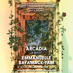 Arcadia Audiobook, by Emmanuelle Bayamack-Tam