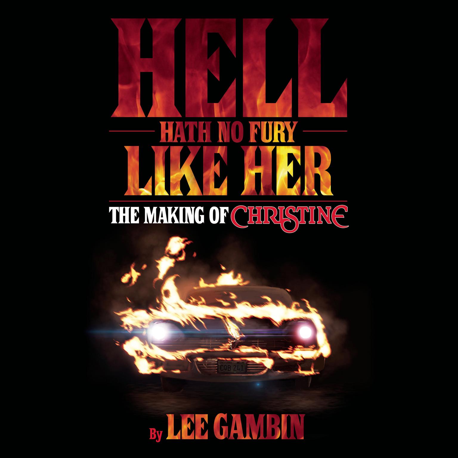 Hell Hath No Fury Like Her: The Making of Christine  Audiobook, by Lee Gambin