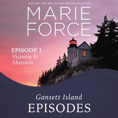 Gansett Island Episode 1: Victoria & Shannon Audiobook, by Marie Force