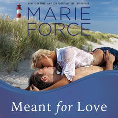 Meant for Love Audiobook, by Marie Force