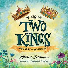 A Tale of Two Kings: Gods Story of Redemption Audiobook, by Gloria Furman