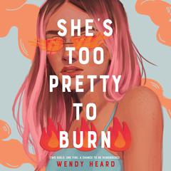 Shes Too Pretty to Burn Audiobook, by Wendy Heard