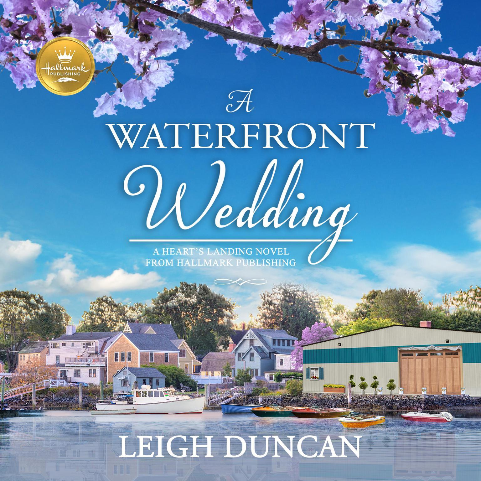 A Waterfront Wedding: A Hearts Landing Novel from Hallmark Publishing Audiobook, by Leigh Duncan