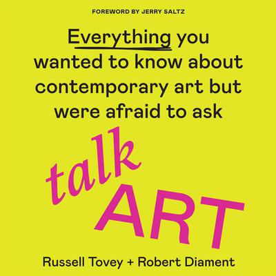 Talk Art: Everything you wanted to know about contemporary art but were afraid to ask Audiobook, by Robert Diament