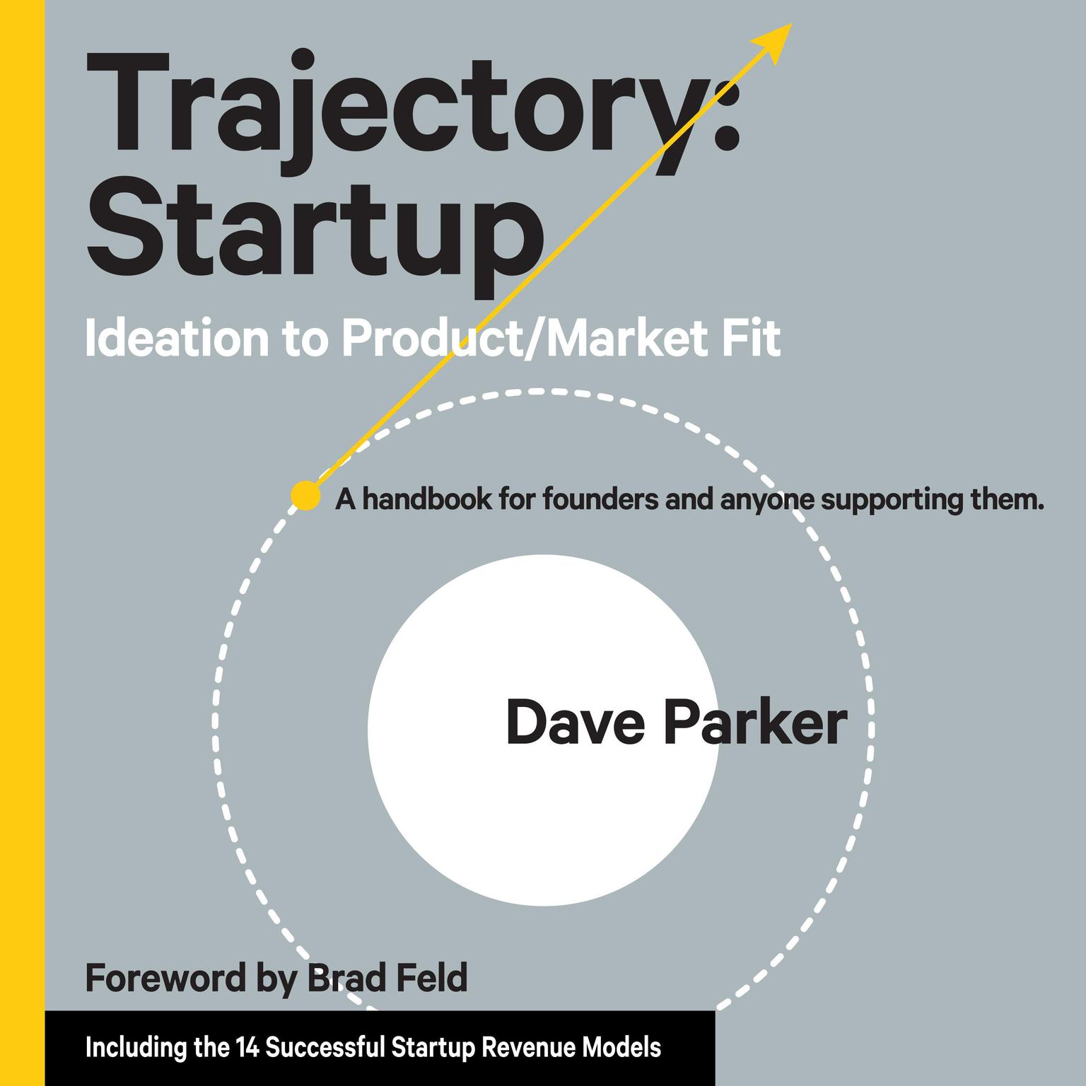 Trajectory: Startup: Ideation to Product/Market Fit - A Handbook for Founders and Anyone Supporting Them Audiobook, by Dave Parker