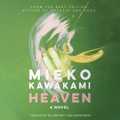 Heaven: A Novel Audiobook, by Mieko Kawakami