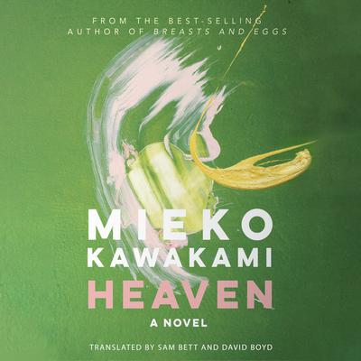 Heaven: A Novel Audiobook, by Mieko Kawakami