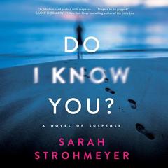 Do I Know You?: A Novel of Suspense Audiobook, by Sarah Strohmeyer