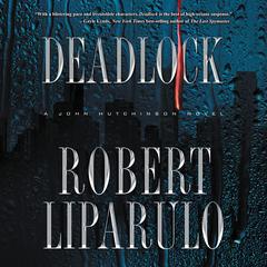 Deadlock: A John Hutchinson Novel Audiobook, by Robert Liparulo