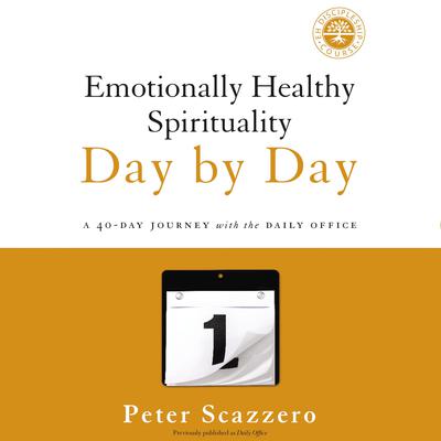 Emotionally Healthy Spirituality Day by Day: A 40-Day Journey with the Daily Office Audiobook, by Peter Scazzero