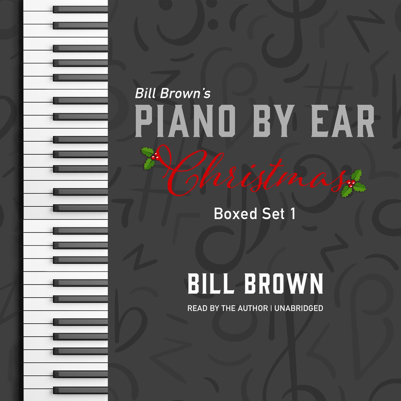 Piano by Ear: Christmas Box Set 1 Audiobook, by Bill Brown