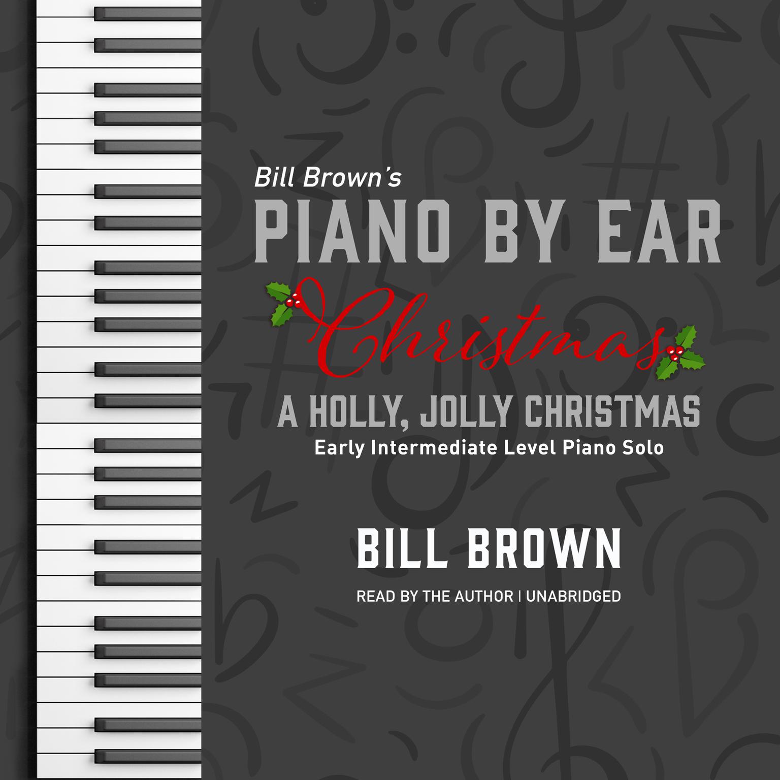 A Holly, Jolly Christmas: Early Intermediate Level Piano Solo Audiobook, by Bill Brown