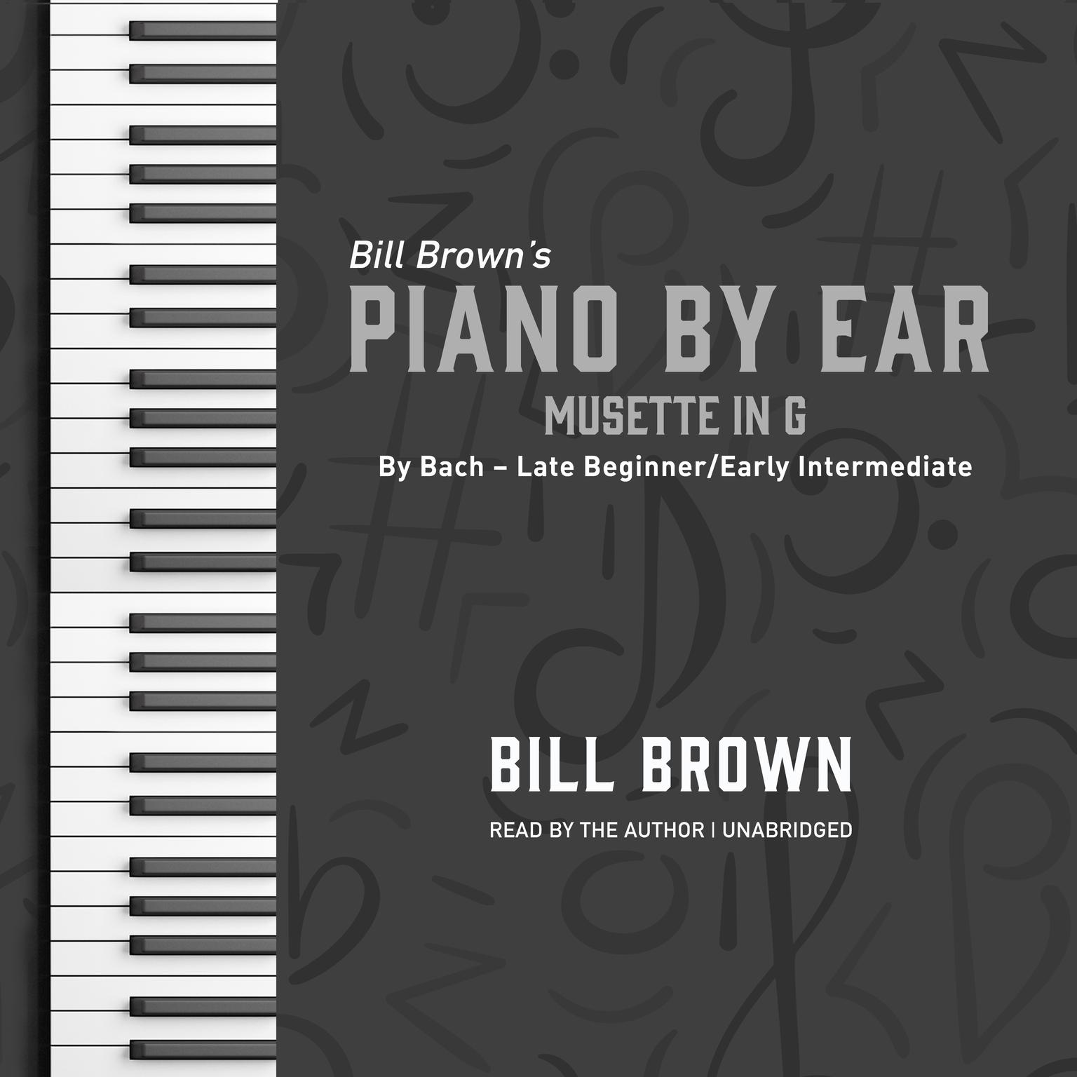 Musette in G: By Bach – Late Beginner/Early Intermediate Audiobook, by Bill Brown