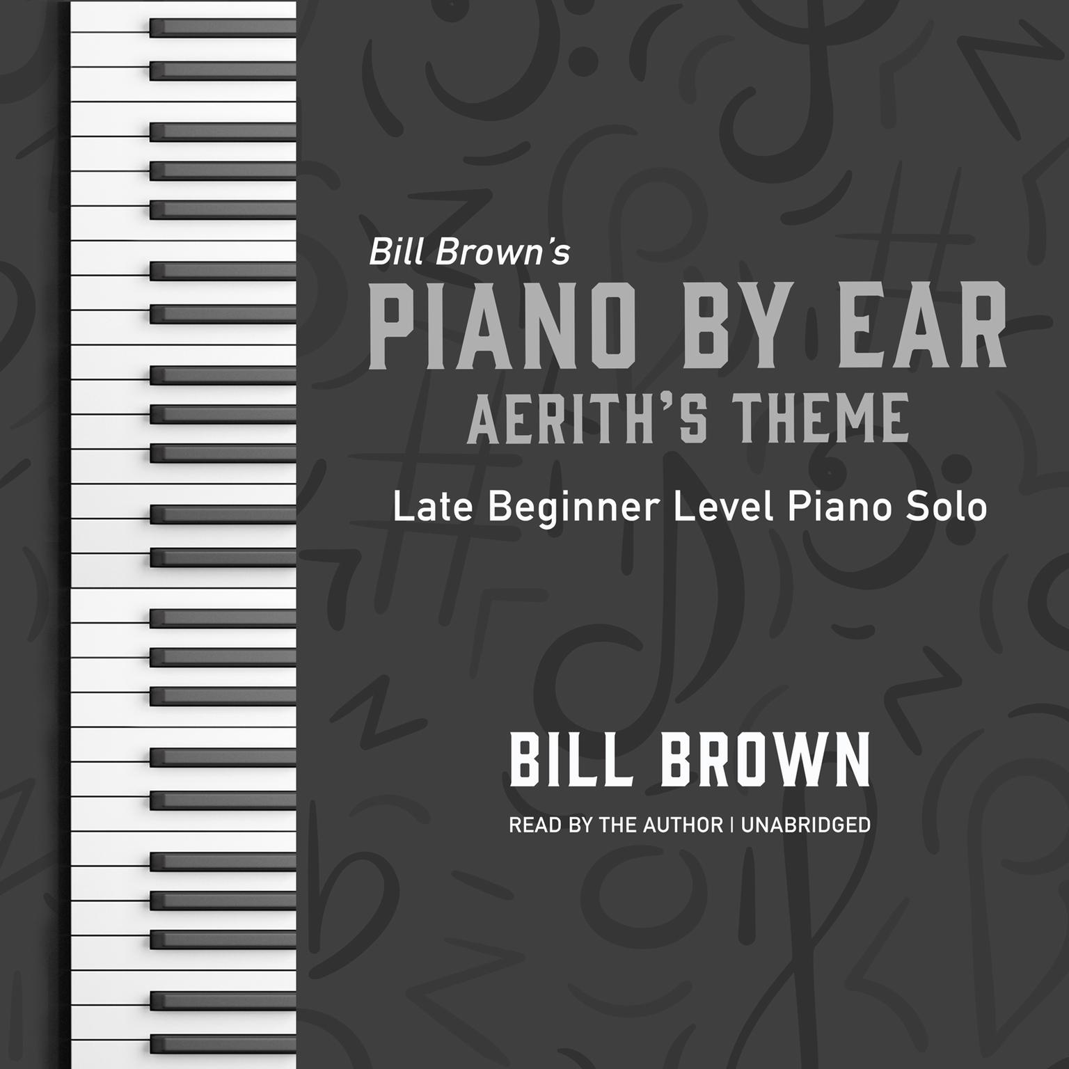 Aeriths Theme: Late Beginner Level Piano Solo Audiobook, by Bill Brown