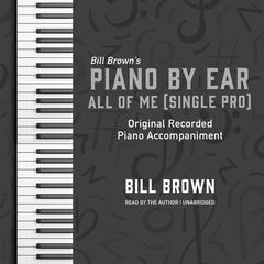 All of Me (Singer Pro): Original Recorded Piano Accompaniment Audiobook, by Bill Brown