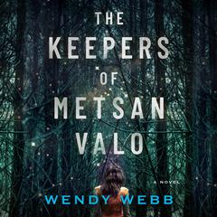 The Keepers of Metsan Valo: A Novel Audiobook, by Wendy Webb