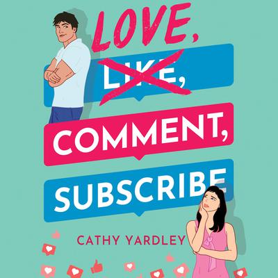 Love, Comment, Subscribe Audiobook, by Cathy Yardley