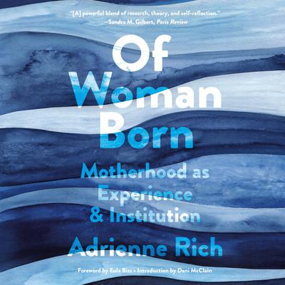 Of Woman Born: Motherhood as Experience and Institution Audiobook, by Adrienne Rich