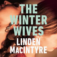 The Winter Wives Audiobook, by Linden Macintyre